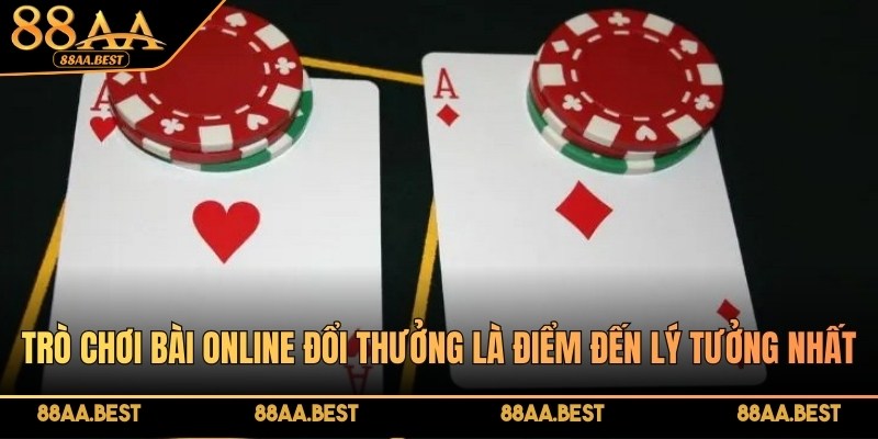 Trò chơi bài online đổi thưởng tại 88AA là điểm đến lý tưởng nhất